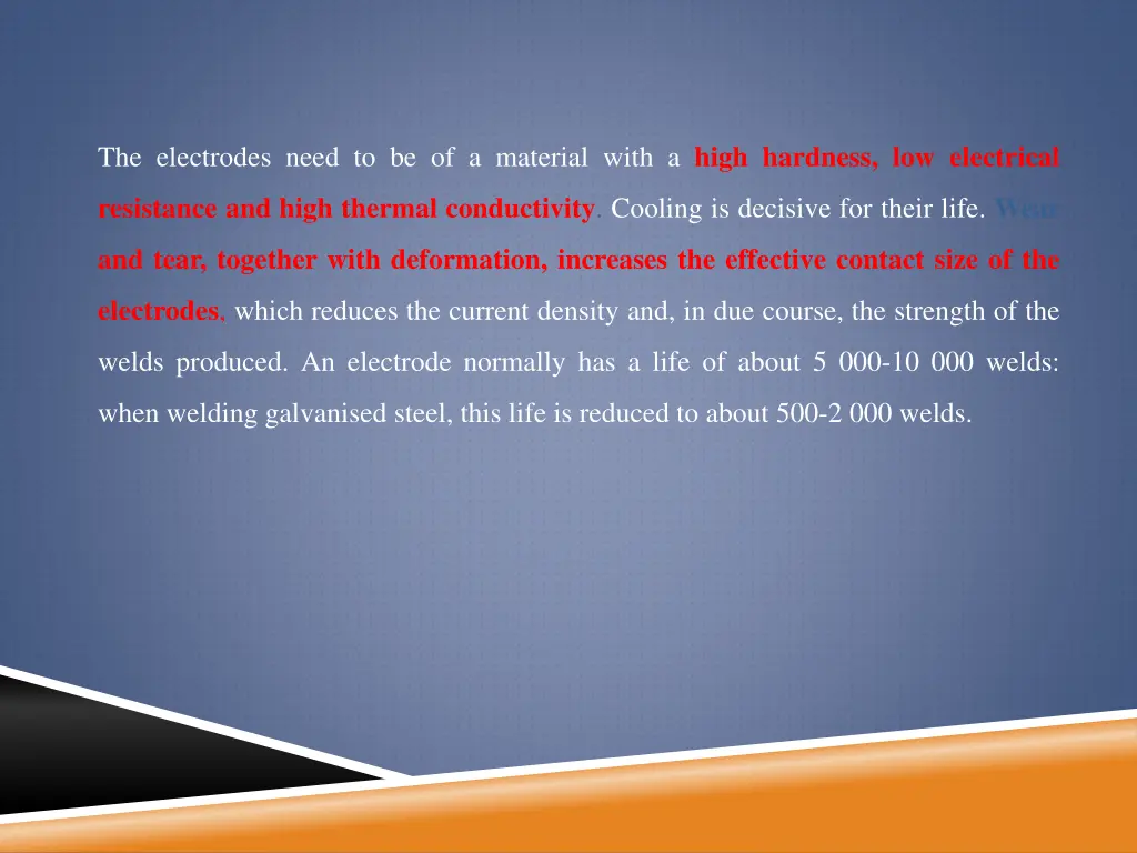 the electrodes need to be of a material with