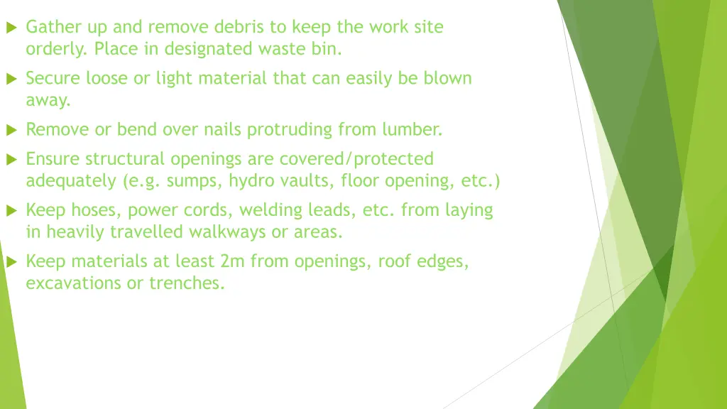 gather up and remove debris to keep the work site