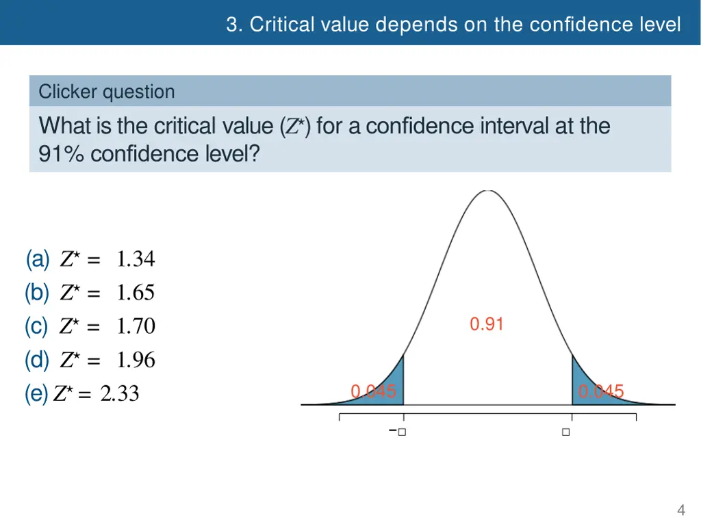 3 critical value depends on the confidence level 1