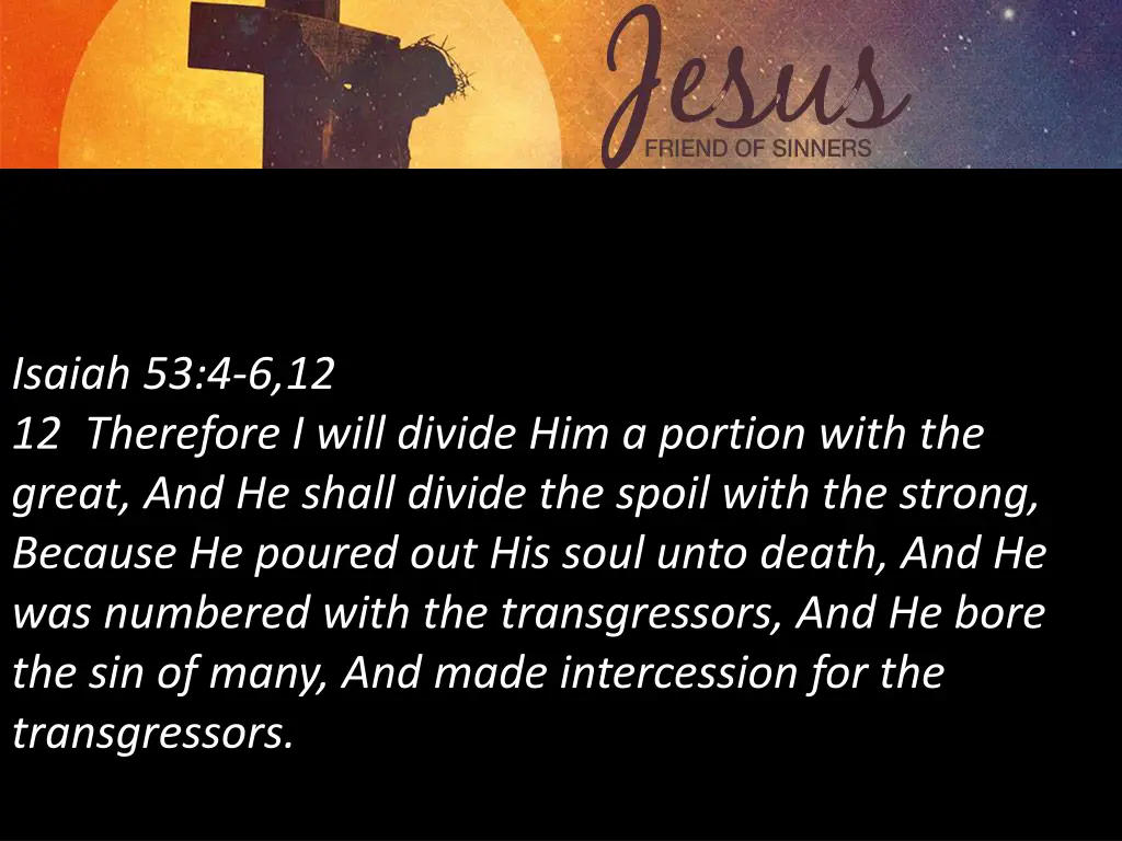 isaiah 53 4 6 12 12 therefore i will divide