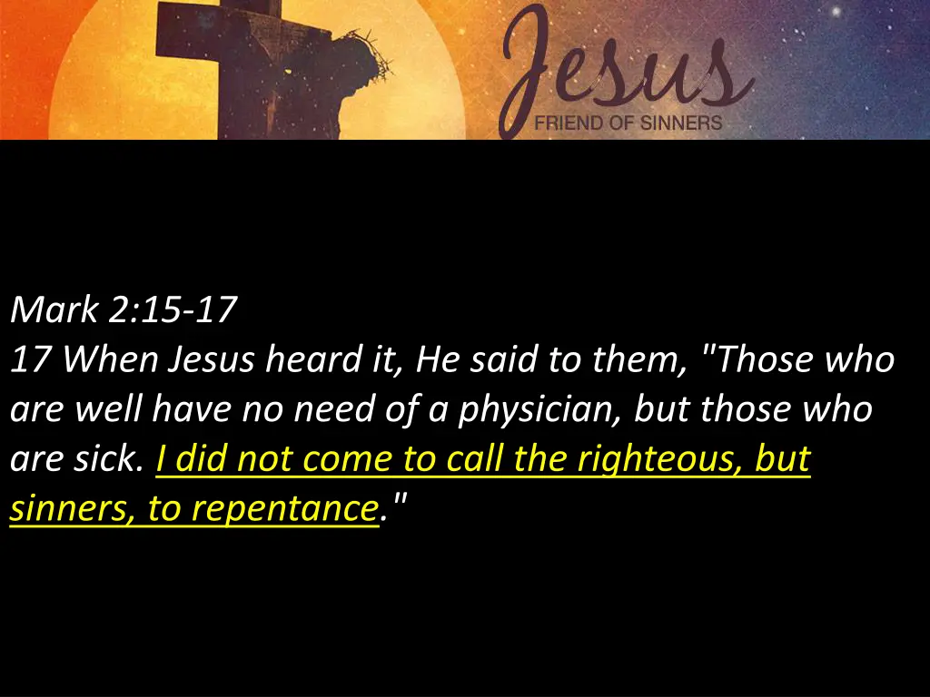 mark 2 15 17 17 when jesus heard it he said