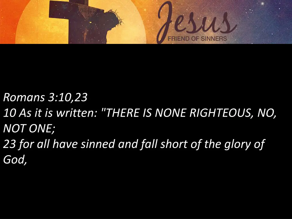 romans 3 10 23 10 as it is written there is none
