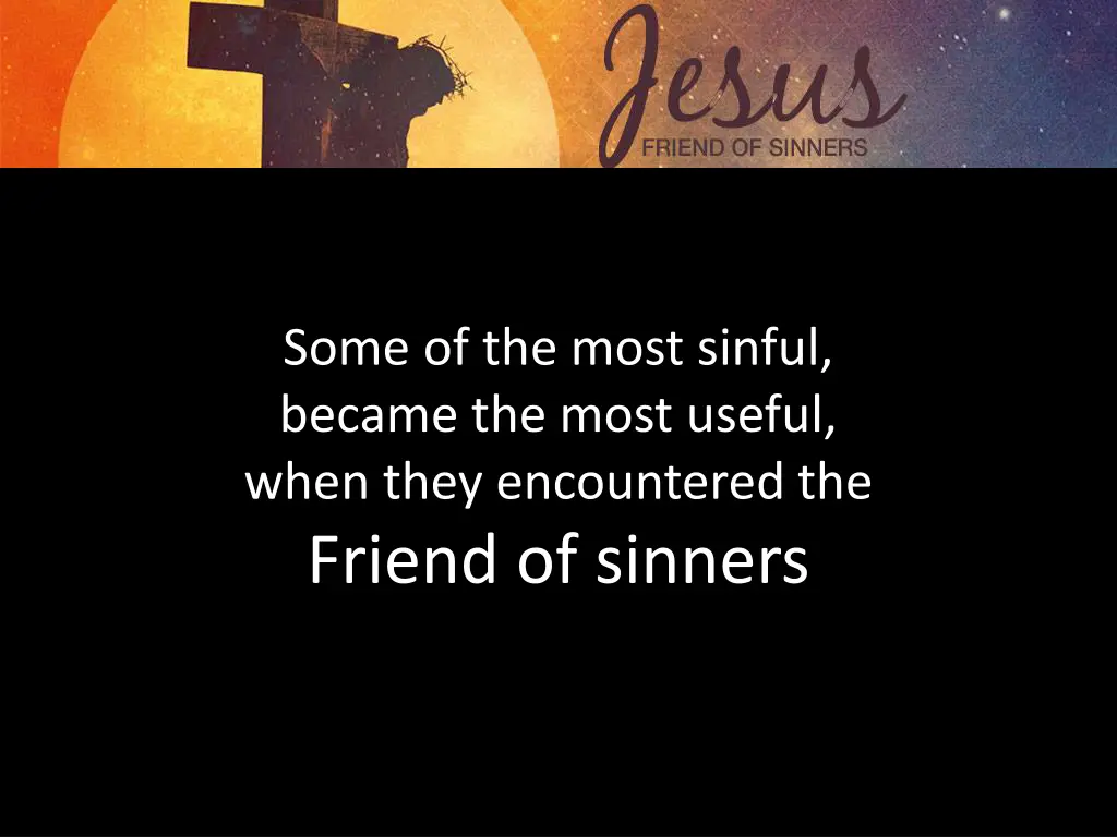 some of the most sinful became the most useful