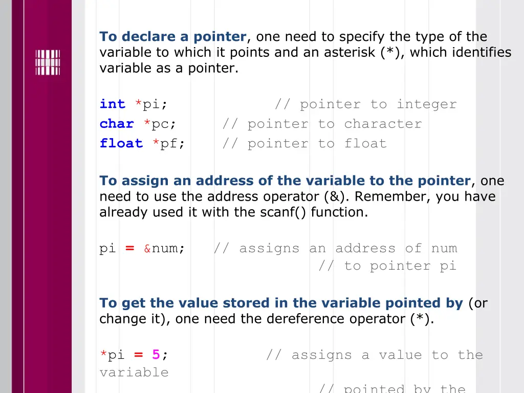 to declare a pointer one need to specify the type