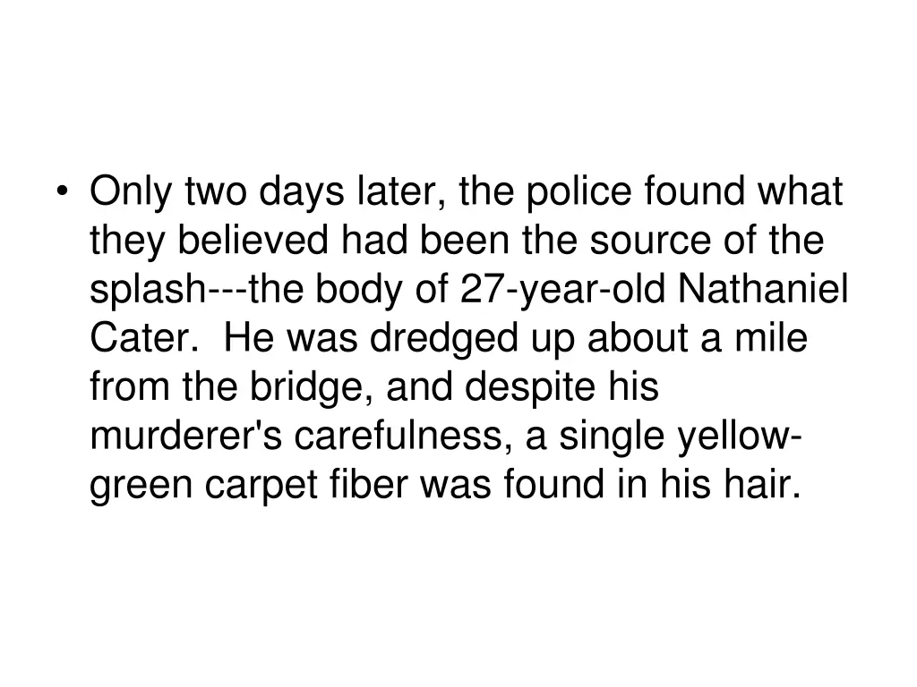 only two days later the police found what they