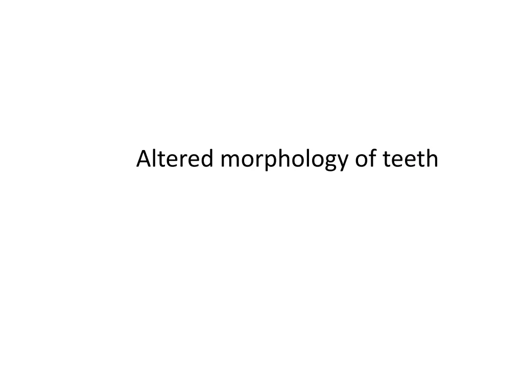 altered morphology of teeth