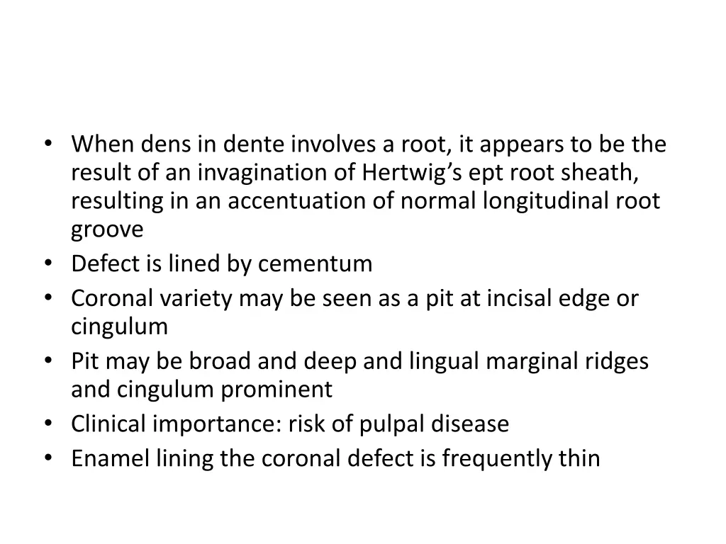 when dens in dente involves a root it appears