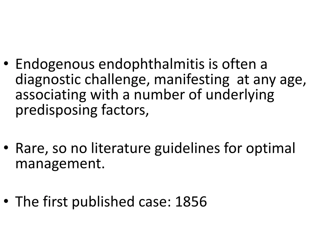 endogenous endophthalmitis is often a diagnostic