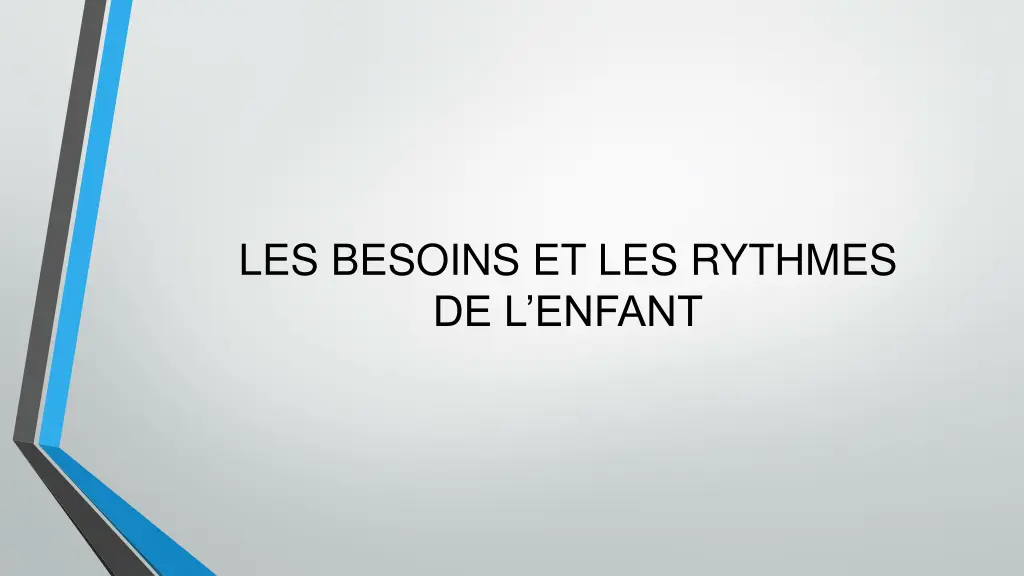 les besoins et les rythmes de l enfant