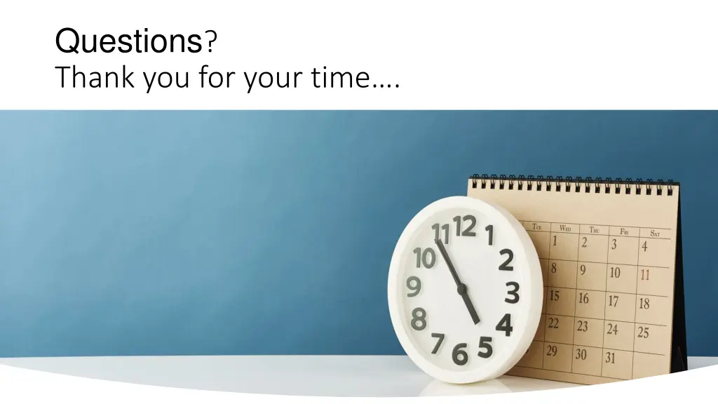 questions thank you for your time