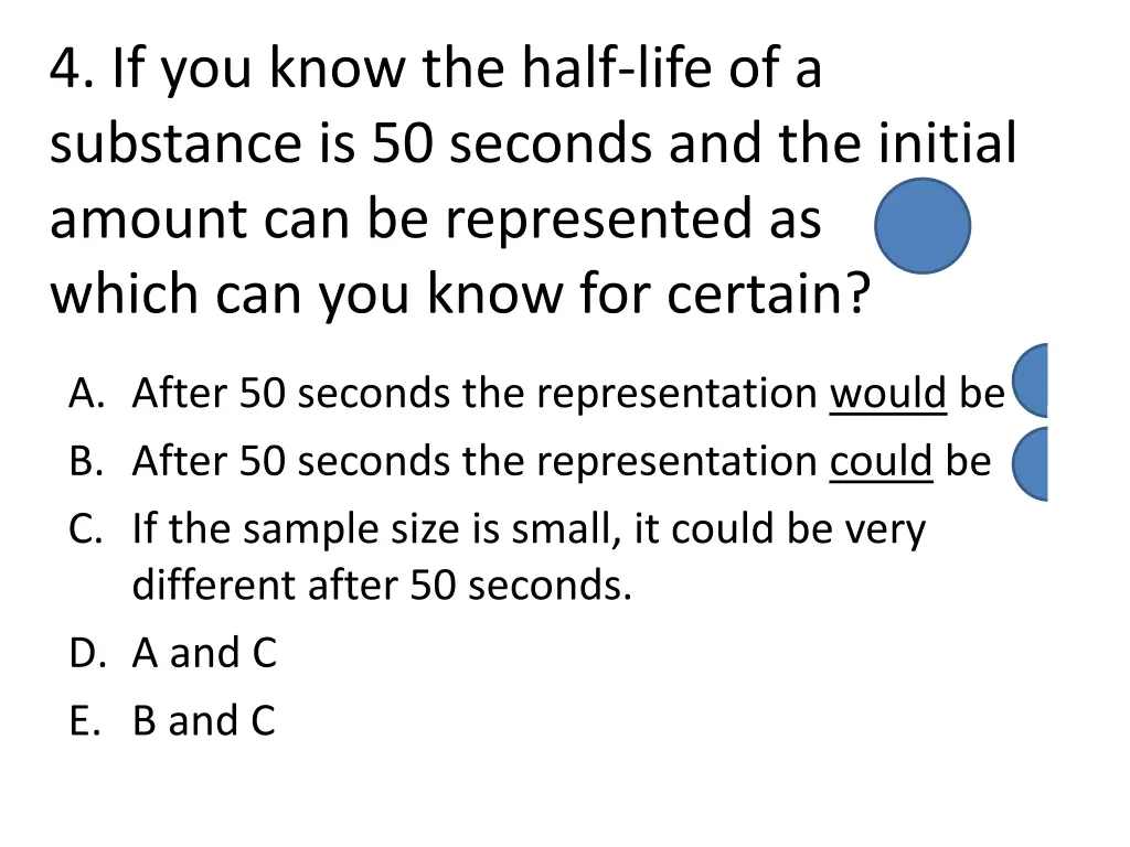 4 if you know the half life of a substance