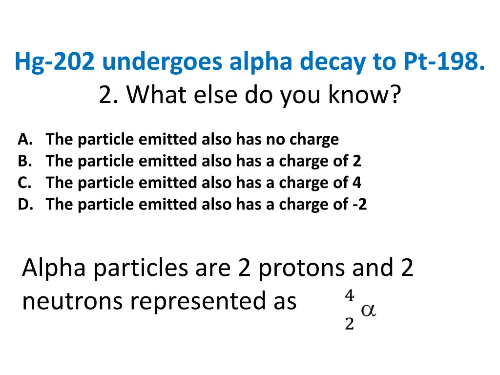 hg 202 undergoes alpha decay to pt 198 2 what