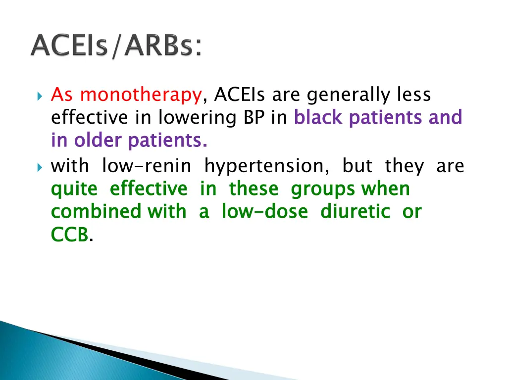 as monotherapy aceis are generally less effective