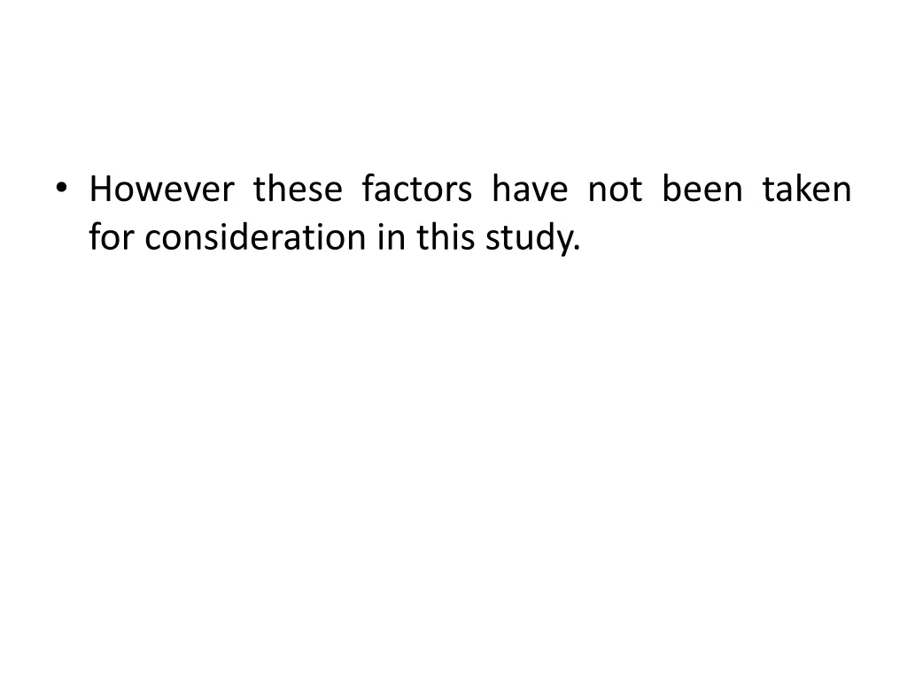 however these factors have not been taken