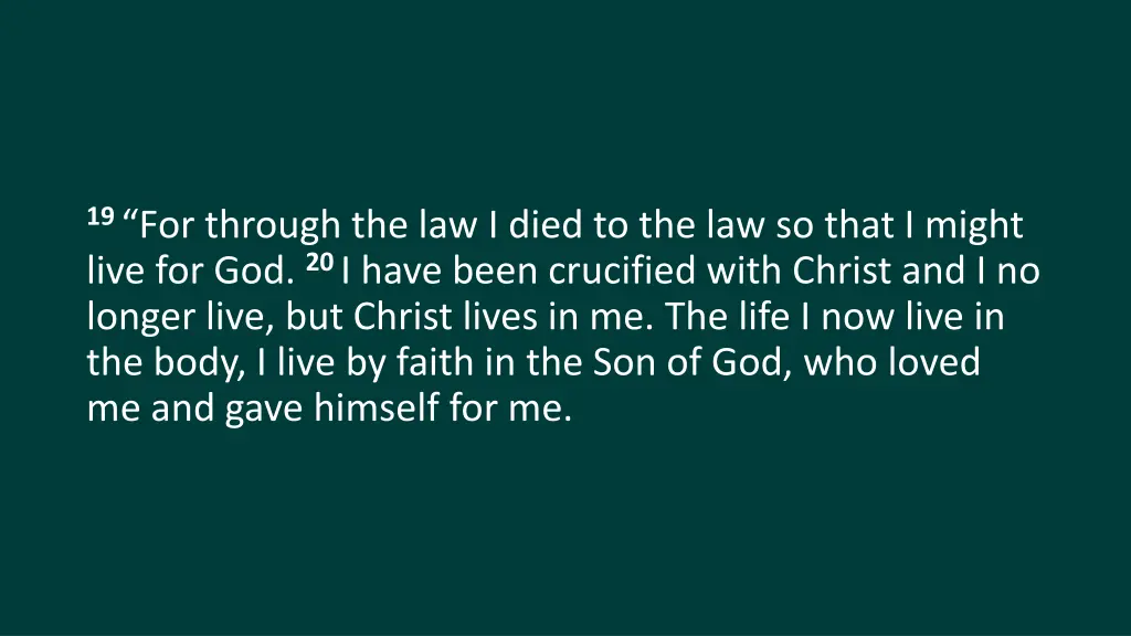 19 for through the law i died to the law so that