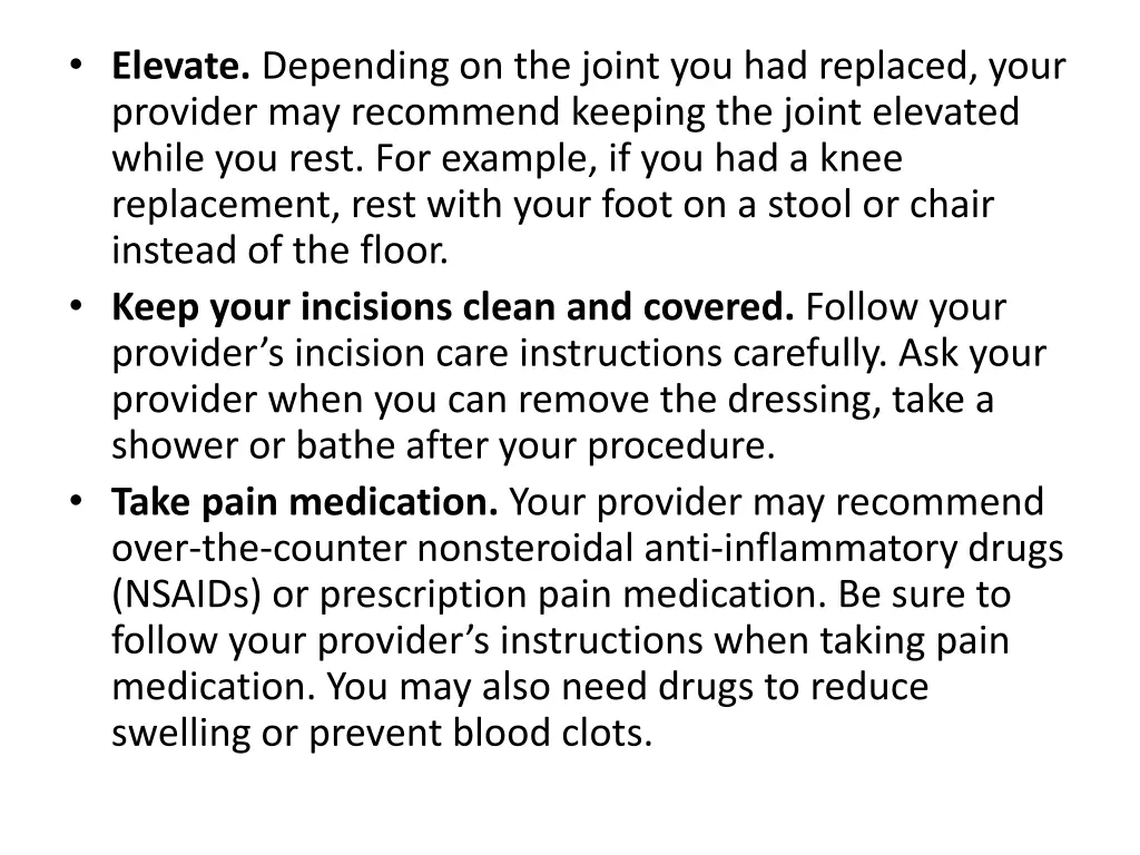 elevate depending on the joint you had replaced