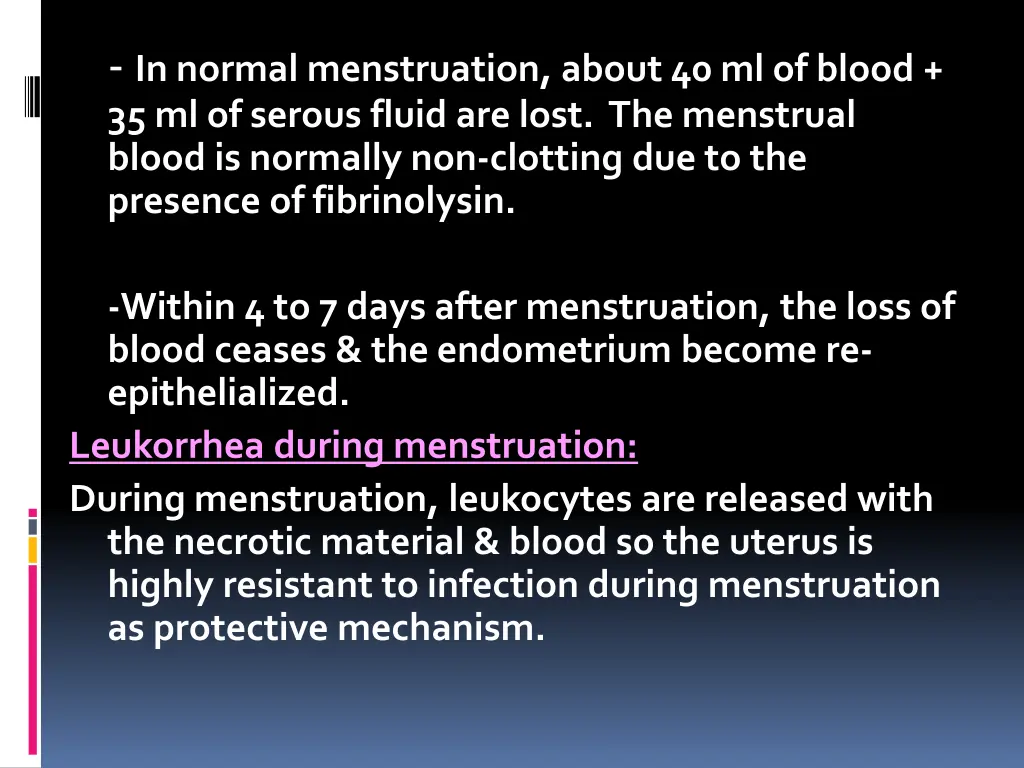 in normal menstruation about 40 ml of blood