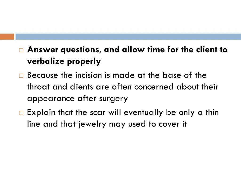answer questions and allow time for the client