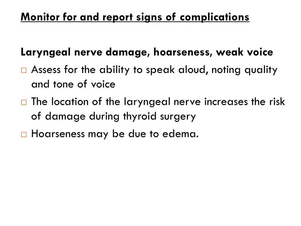 monitor for and report signs of complications