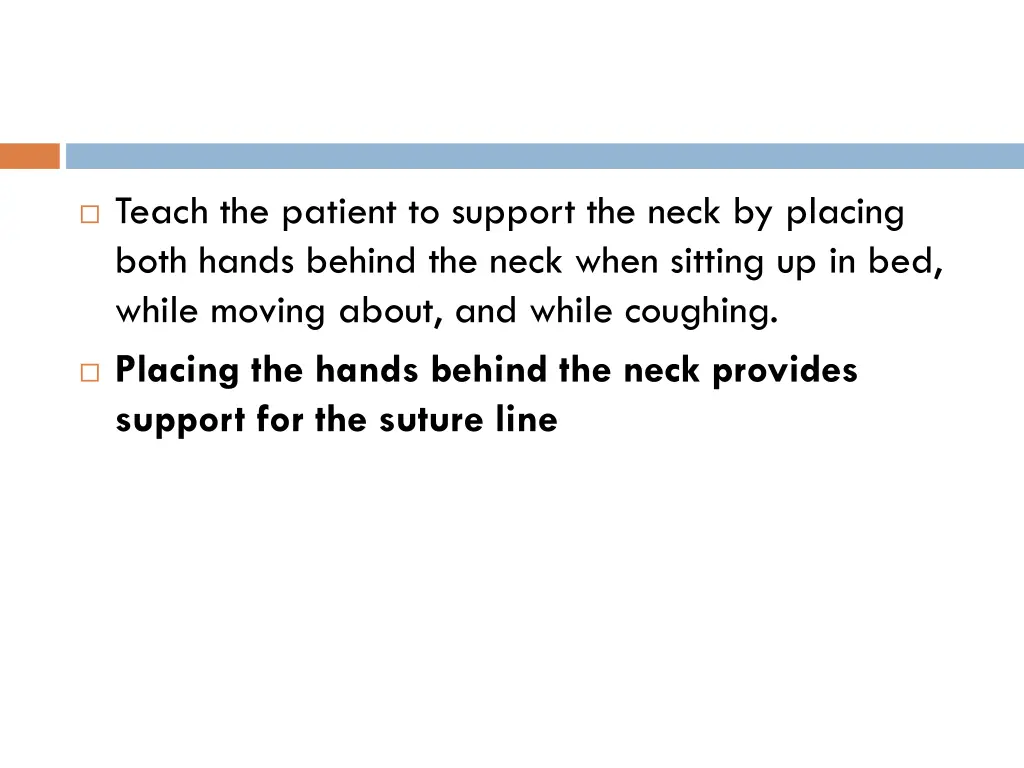 teach the patient to support the neck by placing