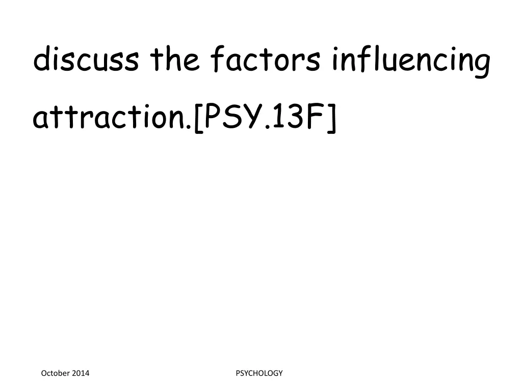 discuss the factors influencing attraction psy 13f
