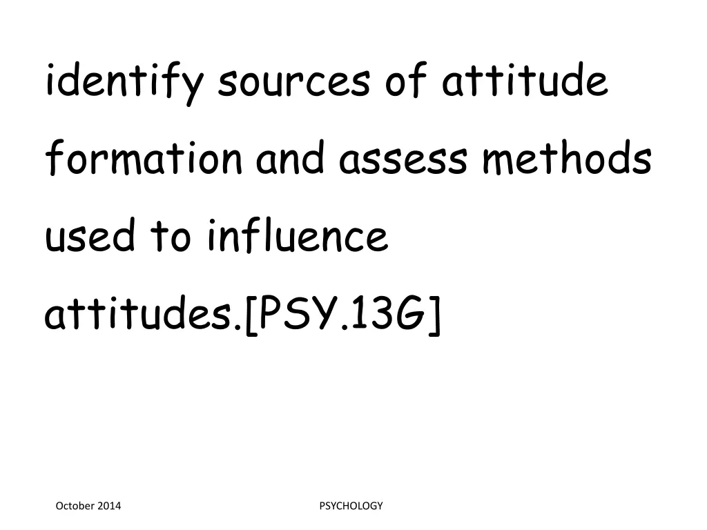 identify sources of attitude formation and assess