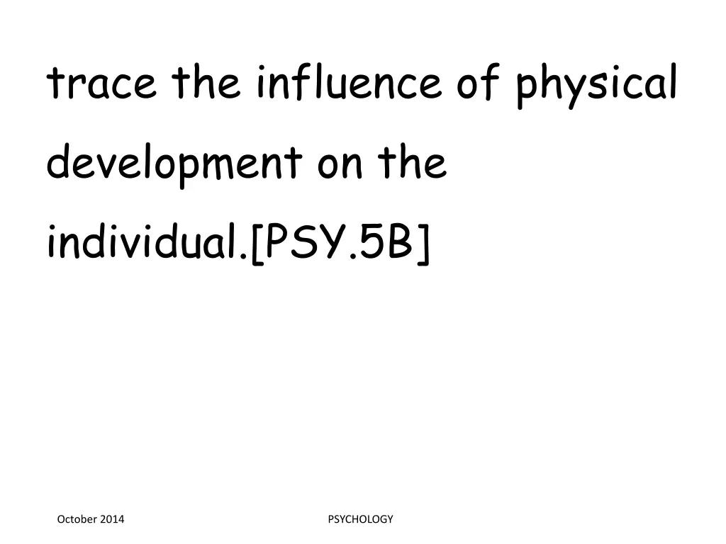 trace the influence of physical development