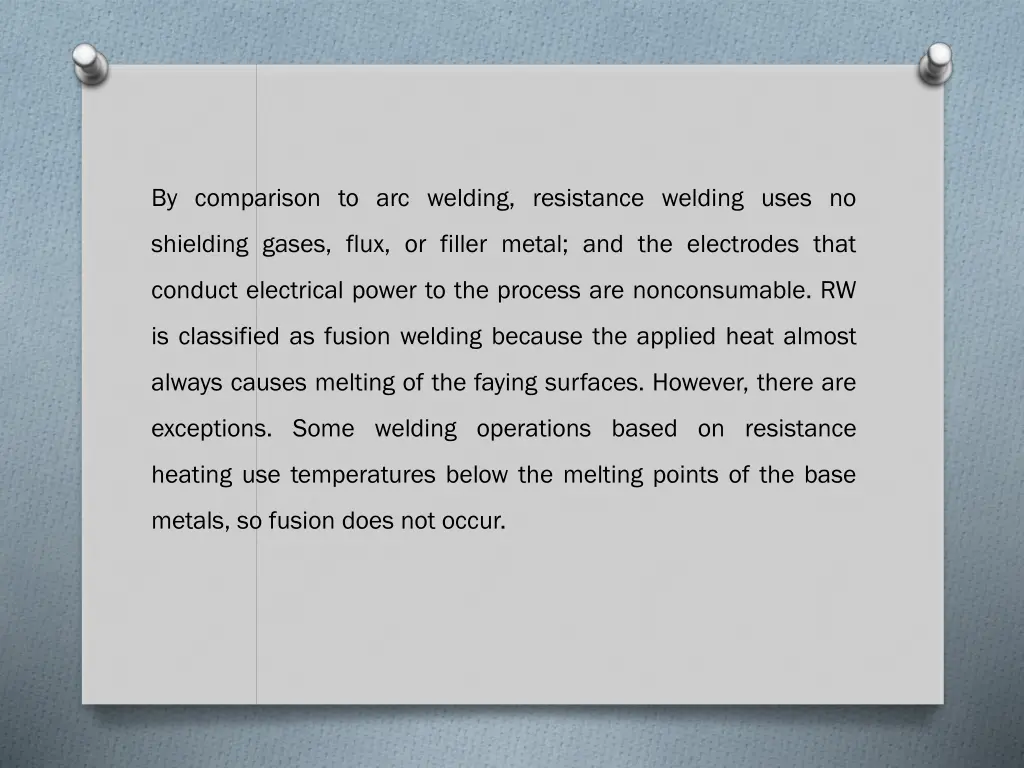 by comparison to arc welding resistance welding