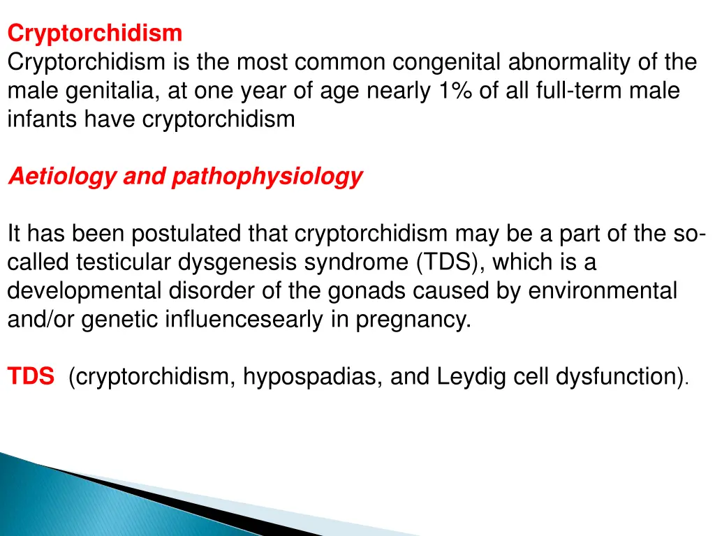 cryptorchidism cryptorchidism is the most common