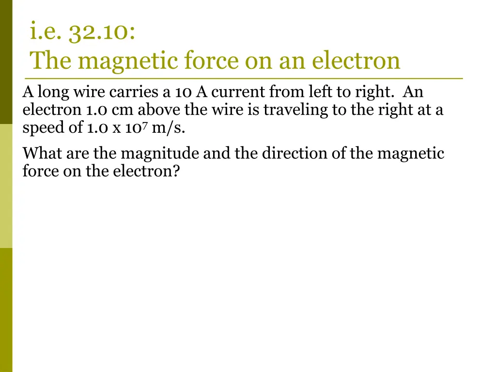 i e 32 10 the magnetic force on an electron