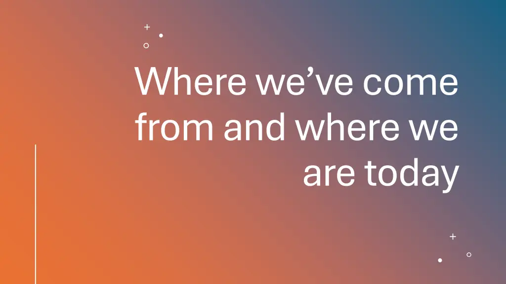 where we ve come from and where we