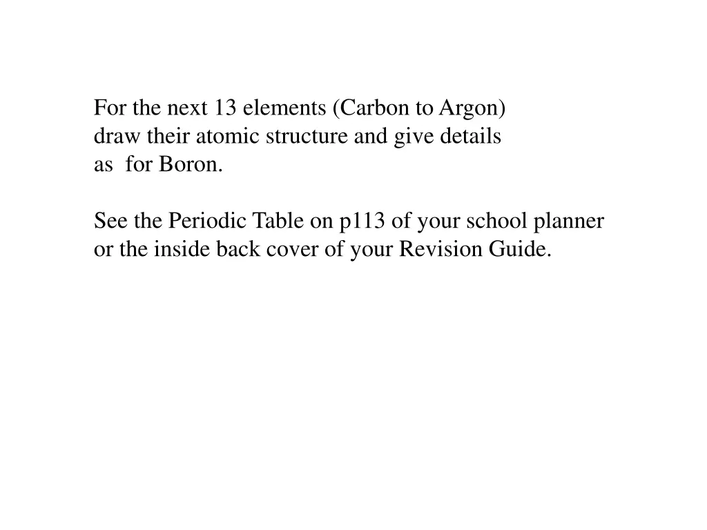 for the next 13 elements carbon to argon draw