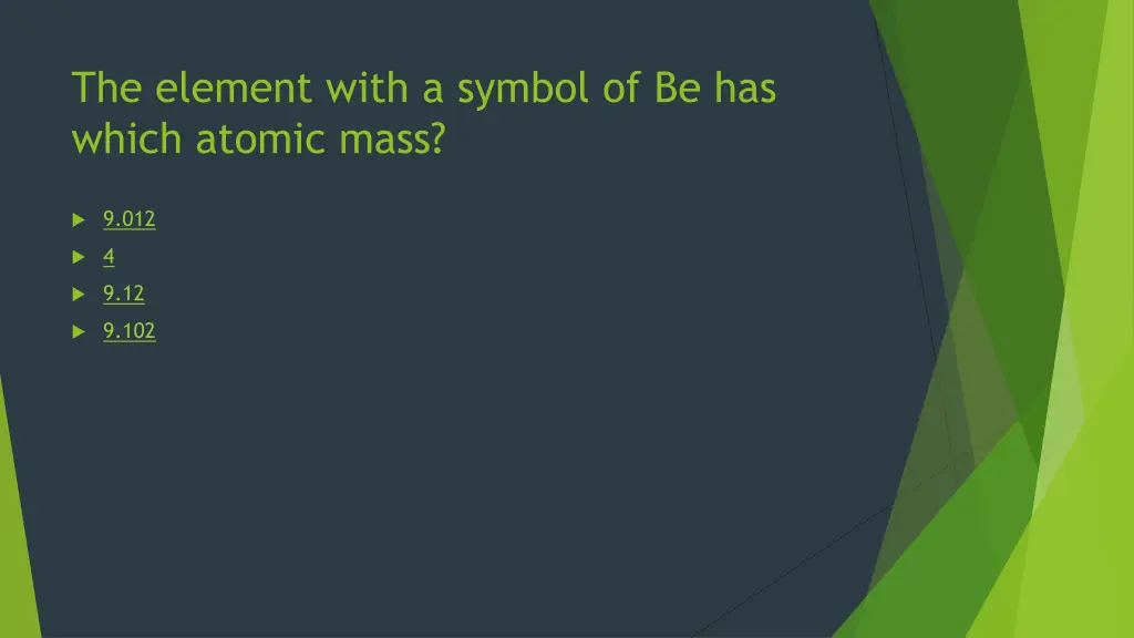 the element with a symbol of be has which atomic