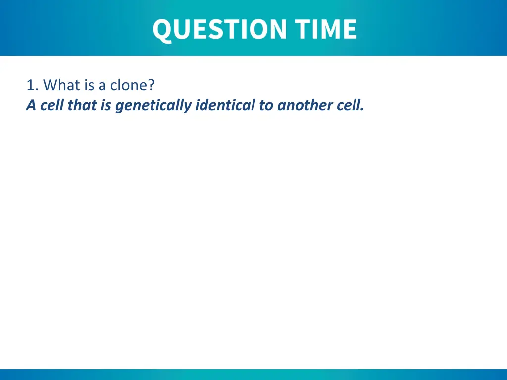 1 what is a clone a cell that is genetically