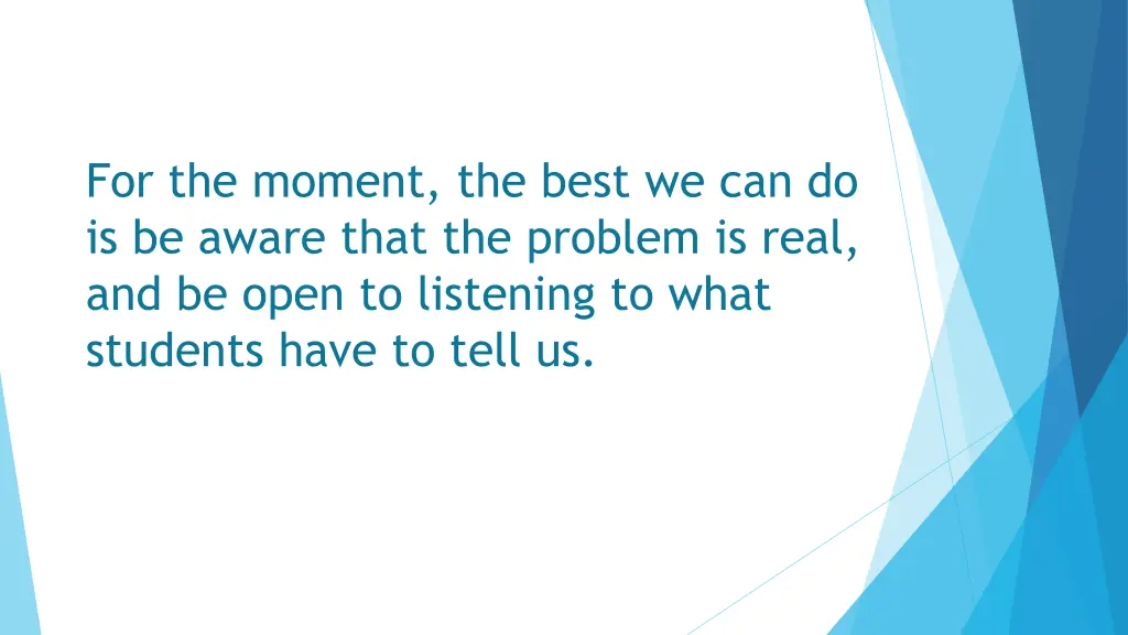 for the moment the best we can do is be aware