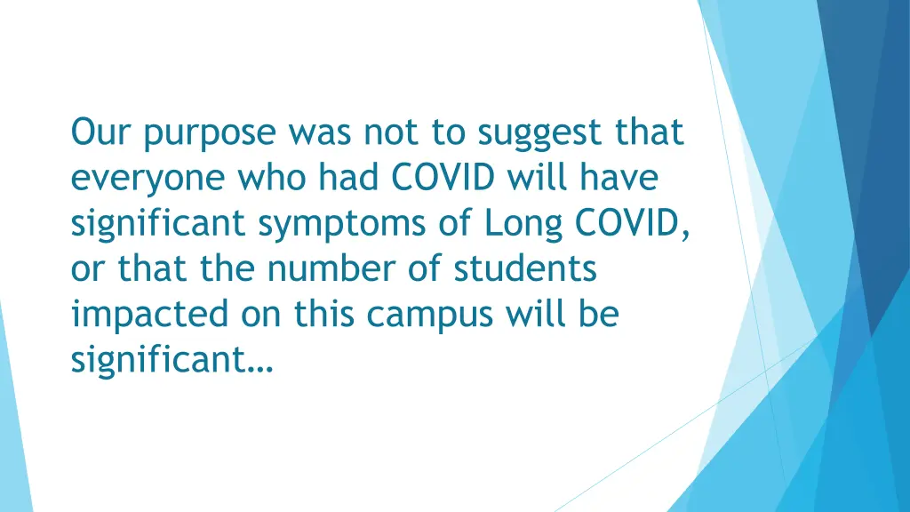 our purpose was not to suggest that everyone