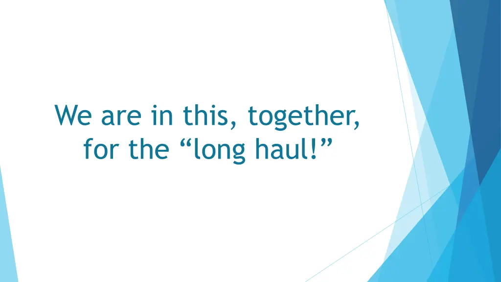 we are in this together for the long haul