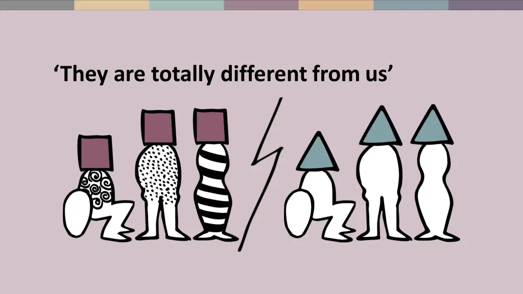 they are totally differentfromus