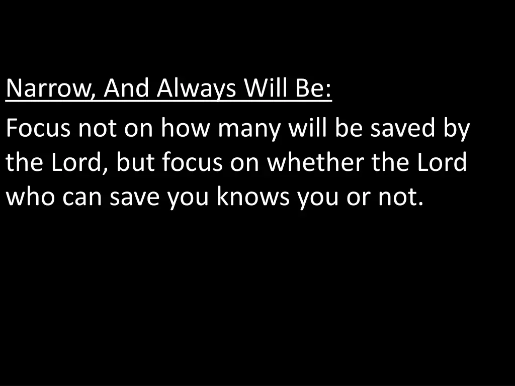 narrow and always will be