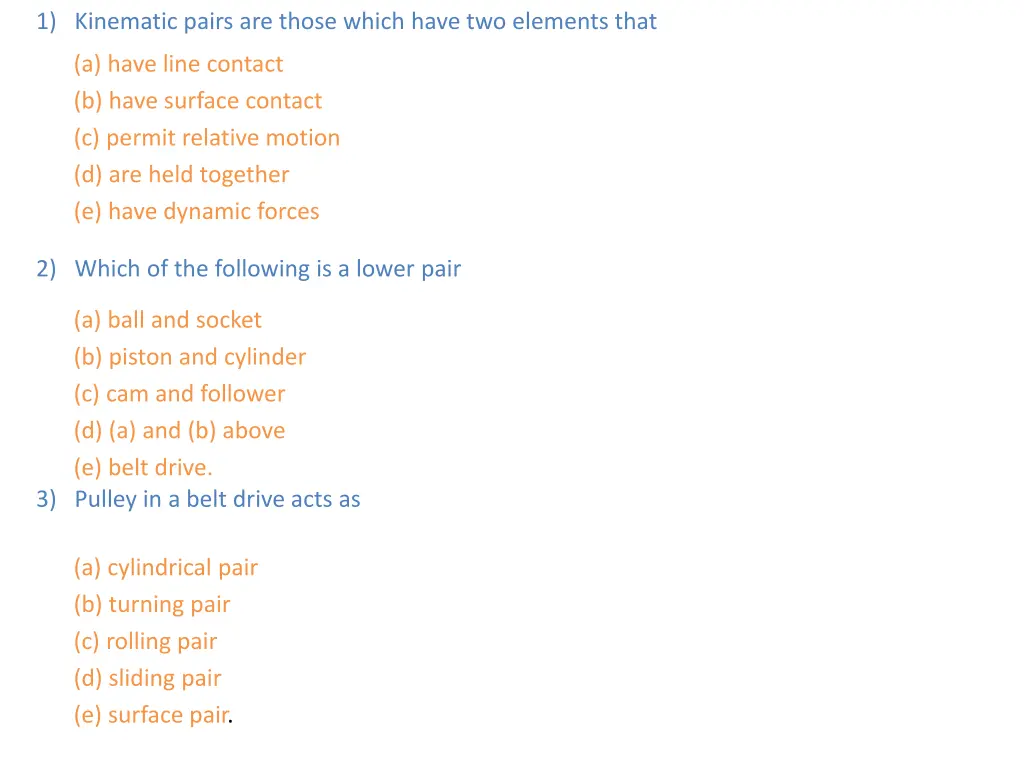 1 kinematic pairs are those which have
