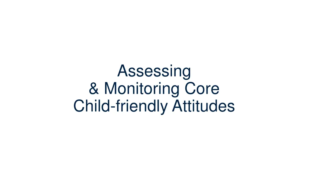 assessing monitoring core child friendly attitudes