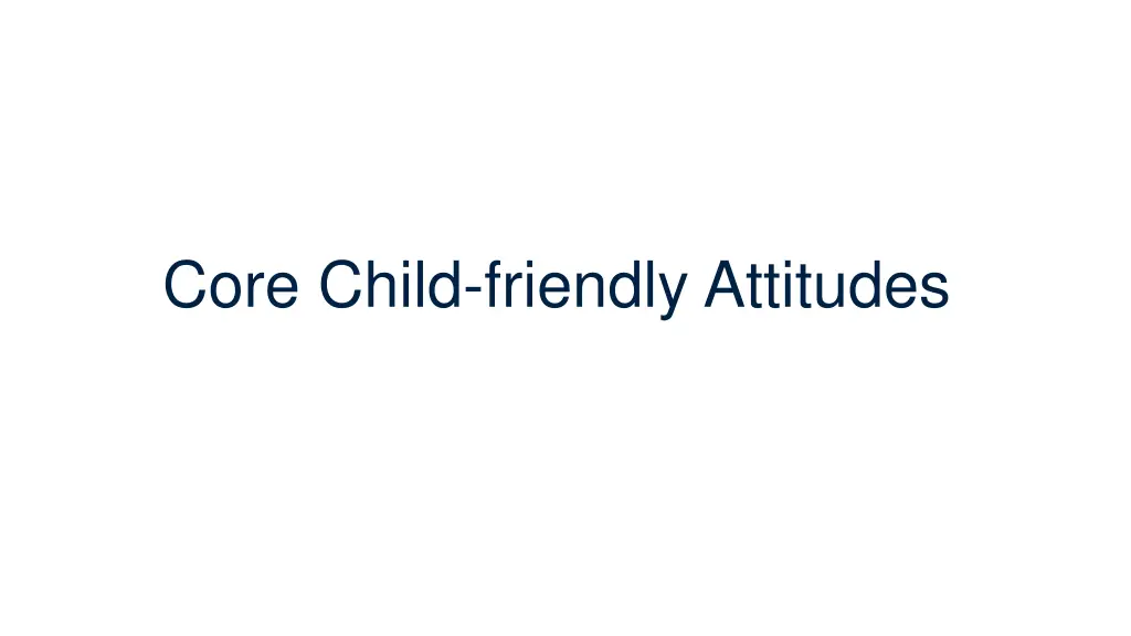 core child friendly attitudes