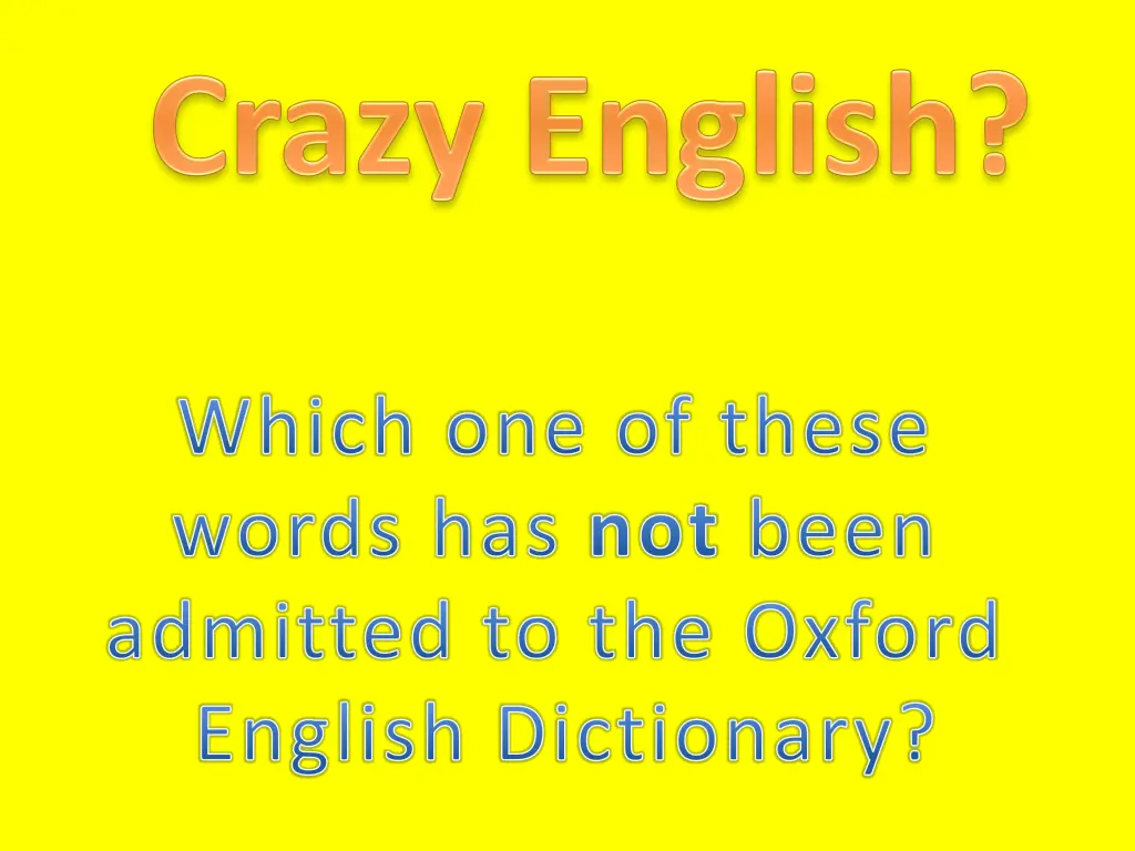 which one of these words has not been admitted
