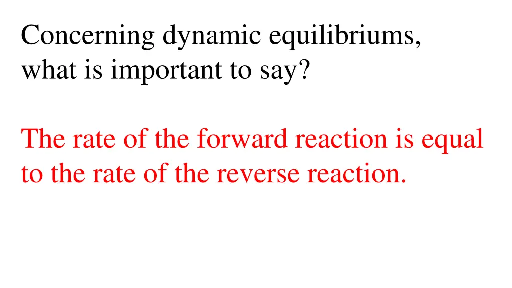 concerning dynamic equilibriums what is important 1