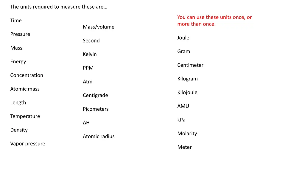 the units required to measure these are
