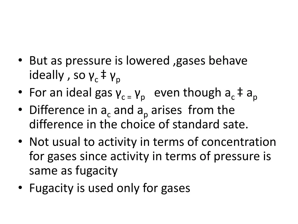but as pressure is lowered gases behave ideally