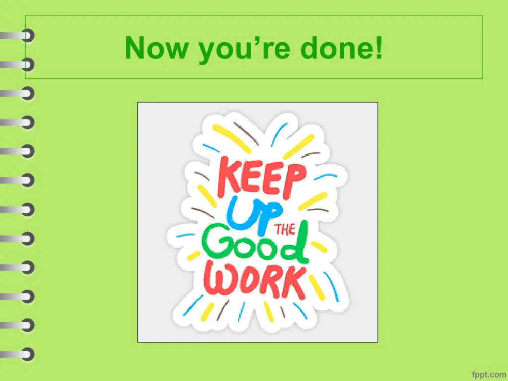 now you re done