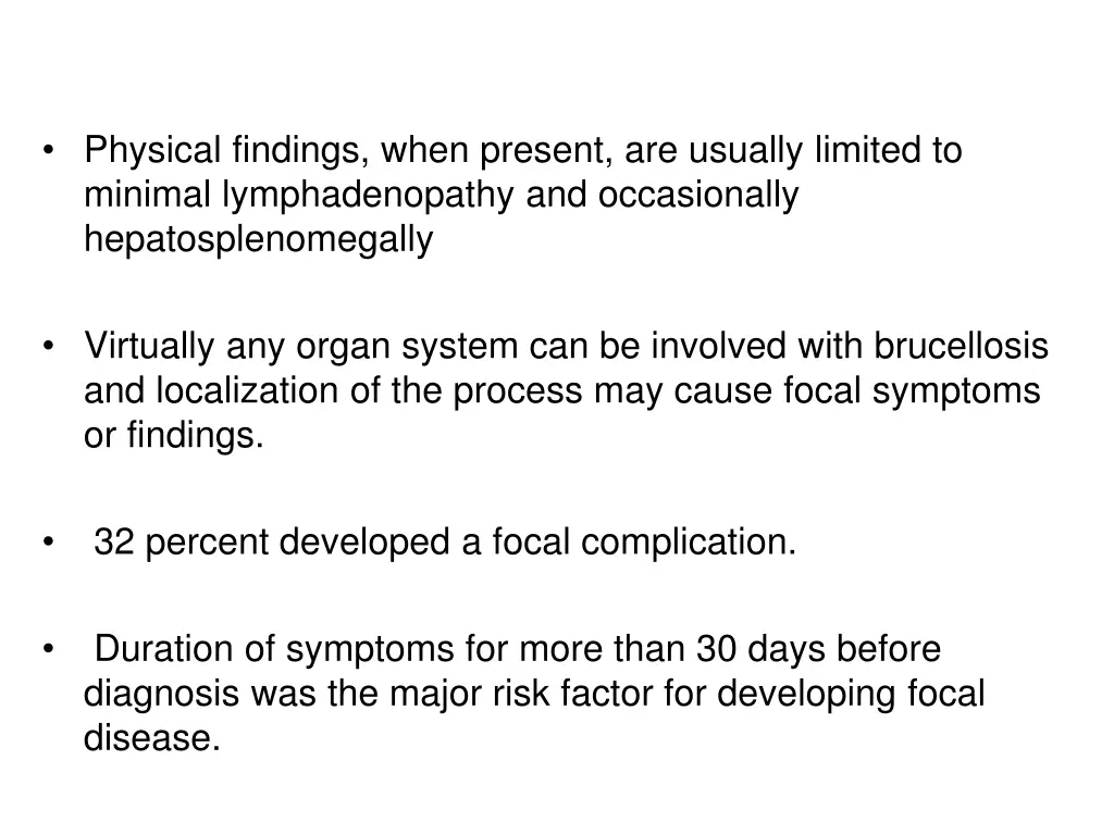 physical findings when present are usually