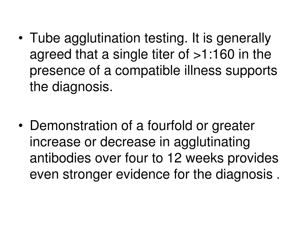 tube agglutination testing it is generally agreed