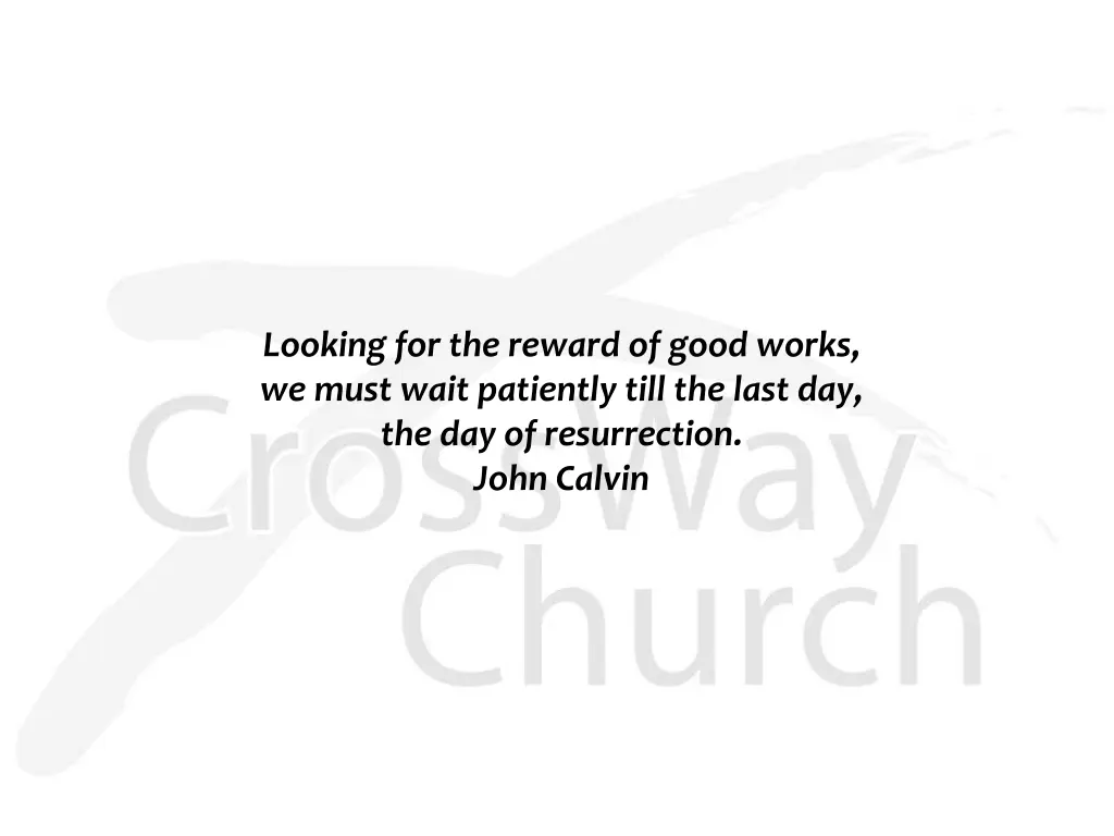 looking for the reward of good works we must wait